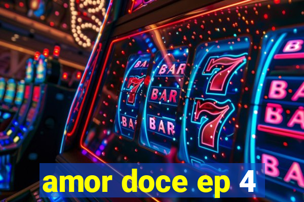 amor doce ep 4